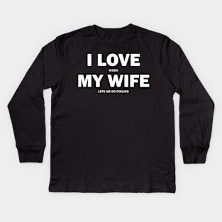 I love when my wife... Kids Long Sleeve T-Shirt